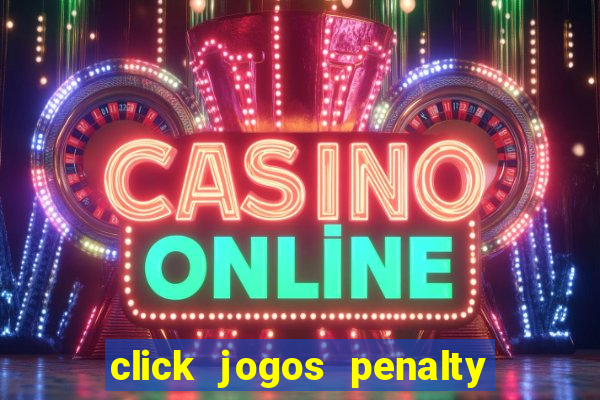 click jogos penalty fever brasil